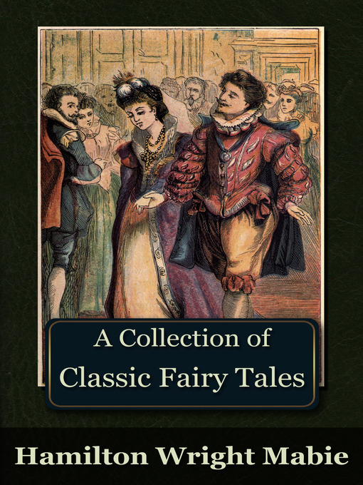 Title details for A Collection of Classic Fairy Tales by Hamilton Wright Mabie - Available